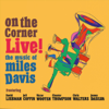 On the Corner Live! The Music of Miles Davis (Feat. Jeff Coffin, Victor Wooten, Chester Thompson, Chris Walters & James DaSilva) - David Liebman