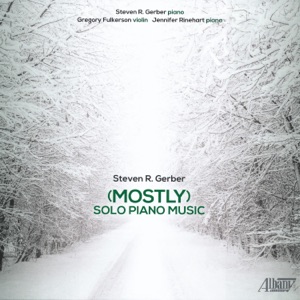 Steven Gerber: (Mostly) Solo Piano Music