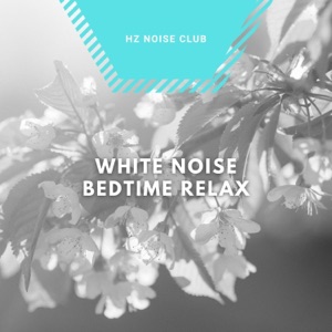 White Noise, Bedtime Relax