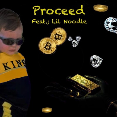 Proceed (feat. Lil Noodle) - Single