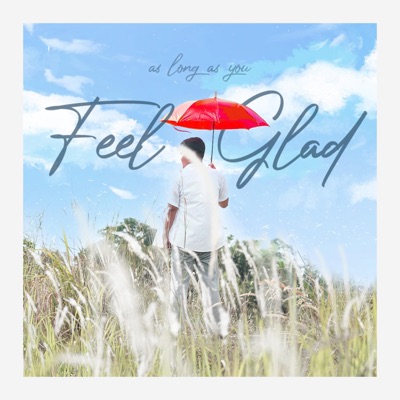 As Long As You Feel Glad - Single