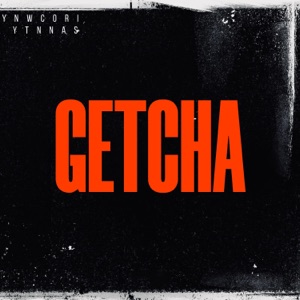 Getcha (feat. YTNNAS)