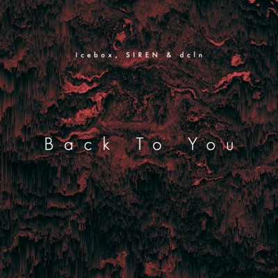 Back To You (feat. SIREN & dcln) - Single