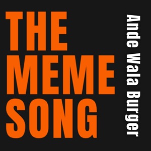 The Meme Song - Ande Wala Burger