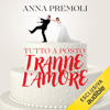 Tutto a posto tranne l'amore - Anna Premoli