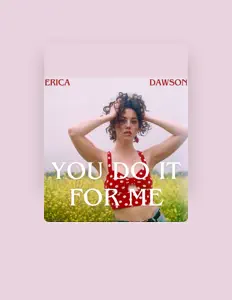 Erica Dawson सुनें, म्यूज़िक वीडियो देखें, बायो पढ़ें, दौरे की तारीखें और बहुत कुछ देखें!