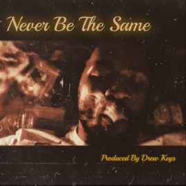 Never Be the Same (feat. Drew Keys) Artshow