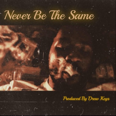 Never Be the Same (feat. Drew Keys) - Single