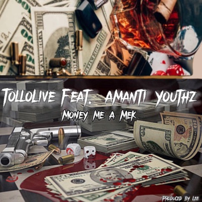 Money Me A Mek (feat. Amanti Youthz) - Single