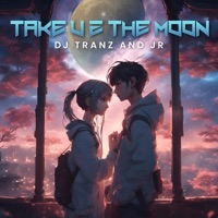 Take U 2 the Moon - Single - DJ Tranz