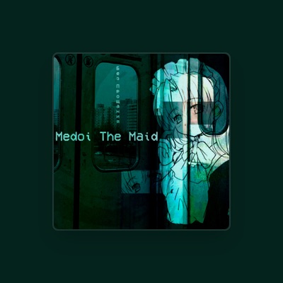 Listen to Medoi The Maid, watch music videos, read bio, see tour dates & more!
