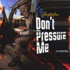 Dont Pressure Me - Single