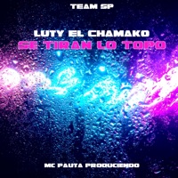 Se Tiran Lo Topo - Single - Luty el Chamako