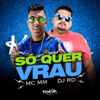 Só Quer Vrau - Mc Mm & DJ RD