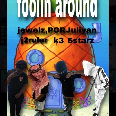 Foolin Around (feat. Jewelz, K3_5Starz & J2ruler) - Single