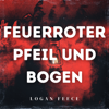 Feuerroter Pfeil und Bogen (Epic Orchestral Version) - Logan Feece