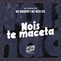Nois Te Maceta - Single - MC Nego Gee, Dj Jhow Zn & Mc Maiquin