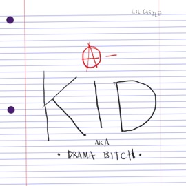 Kid Aka Drama Bitch Lil Castle