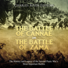 The Battle of Cannae and the Battle of Zama: The History and Legacy of the Second Punic War’s Most Important Battles - Charles River Editors