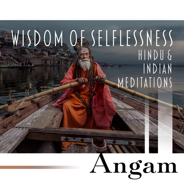 Wisdom of Selflessness: Hindu & Indian Meditations, Enlightened Bliss, Extreme Sense Meditation, Mental and Spiritual Perfection, Mind Control, Getting in Union with the Paramatma