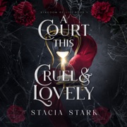 audiobook A Court This Cruel and Lovely - Stacia Stark