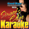 Good Days (Originally Performed By SZA) [Instrumental] - Singer's Edge Karaoke