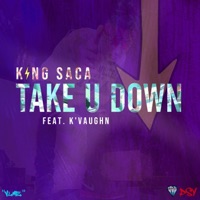 Take U Down (feat. K'vaughn) - Single - King Saca