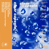 Clear Capsule - Familiar Becomes Foreign