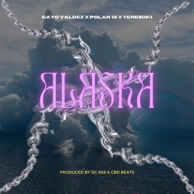 Alaska (feat. Polar 12 & Cool Beats Dude Cbd) - Single