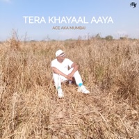 Tera Khayaal Aaya - Single - Ace