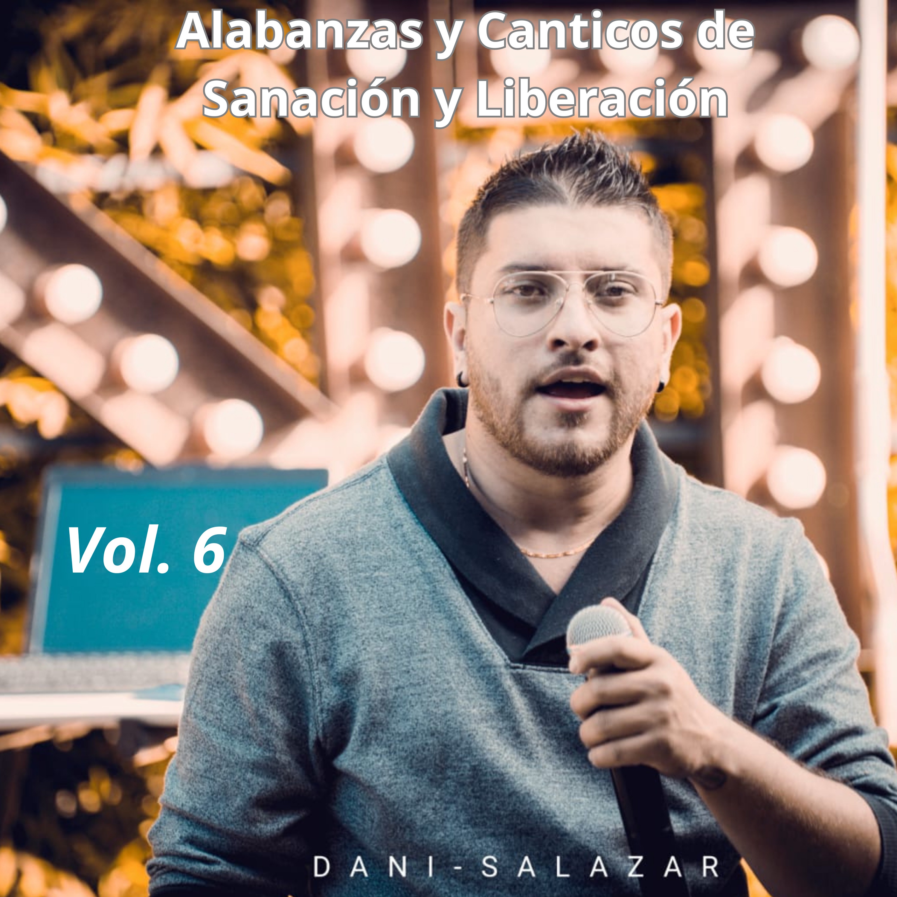 Alabanzas y Canticos de Sanación y Liberación, Vol. 6