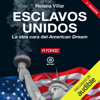 Esclavos Unidos: La otra cara del American Dream (Unabridged) - Helena Villar