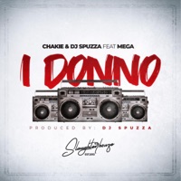 I Donno (feat. Chakie & Mega) - Single - DJ Spuzza