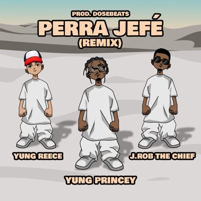 Perra Jefé (feat. Yung Reece & J.Rob The Chief) [Remix] - Single