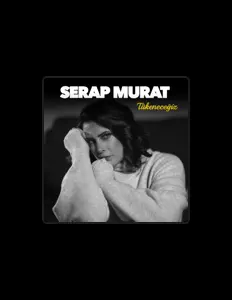 Poslechněte si interpreta Serap Murat, sledujte hudební videa, přečtěte si životopis, podívejte se na data turné a další informace.