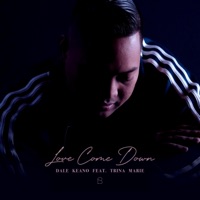 Love Come Down (feat. Trina Marie) - Single - Dale Keano