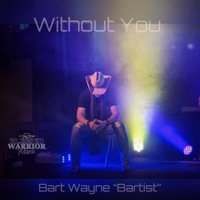 Without You - Single - Bart Wayne “Bartist”