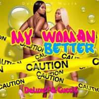 My Woman Better (feat. Gucci C) [Gwada Bouyon] - Single - DeLuxe F
