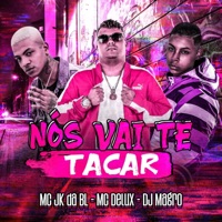 Nós Vai Te Tacar - Single - DJ MAGRO, MC JK Da BL & MC Delux