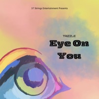 Eye On You - Single - Trizzle