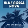 Blue Bossa Nova - Nostalgic Vintage Brazil Jazz Type Beat