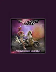 Ακούστε περιεχόμενο από Brokatowe Damy, παρακολουθήστε μουσικά βίντεο, διαβάστε το βιογραφικό, δείτε ημερομηνίες περιοδείας, και πολλά ακόμη!