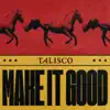 Make it good