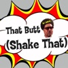 That Butt (Shake That) - Single