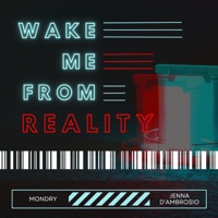Wake Me From Reality (feat. Jenna D’Ambrosio) - Single - Mondry