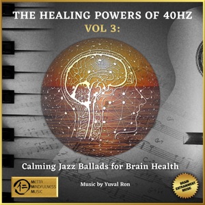 The Healing Power of 40 Hz - Vol. 3