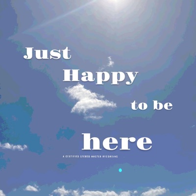 Just Happy To Be Here - Single