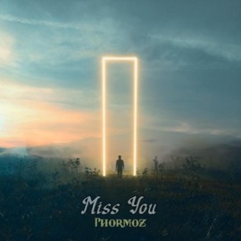 Miss You Phormoz