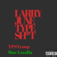 Larry June Type Shit (feat. Moe Gwalla) - Single - TPSTroop