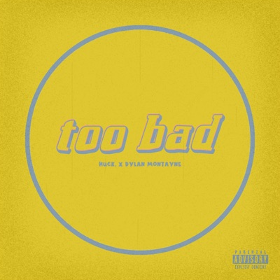too bad (feat. Dylan Montayne) - Single